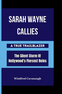 SARAH WAYNE CALLIES A True Trailblazer