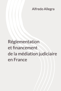 Réglementation et financement de la médiation judiciaire en France
