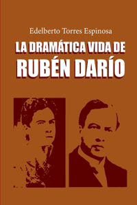 dramática vida de Rubén Darío