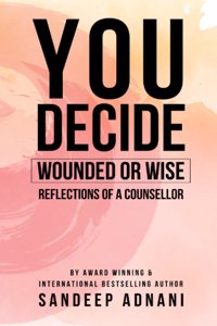 You Decide: Wounded or Wise Reflections of a Counsellor