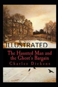 The Haunted Man and the Ghost's Bargain Illustrated