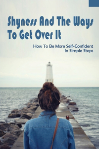 Shyness And The Ways To Get Over It