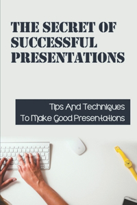The Secret Of Successful Presentations