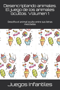 Desencriptando animales. El juego de los animales ocultos. Volumen 1