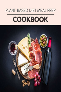 Plant-based Diet Meal Prep Cookbook