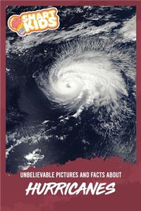 Unbelievable Pictures and Facts About Hurricanes