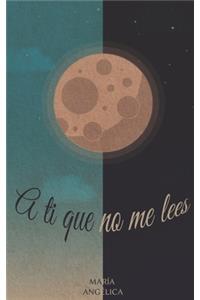 A ti que no me lees
