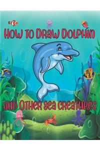 How to Draw Dolphin and Other sea creatures