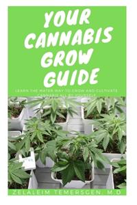 Your Cannabis Grow Guide