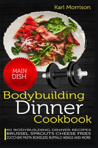 Bodybuilding Dinner Cookbook