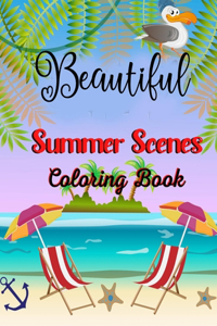 Beautiful Summer scenes coloring book: Fun and Relaxing Beach Vacation Scenes and Beautiful Summer Designs for kids