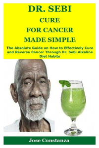 Dr. Sebi Cure for Cancer Made Simple