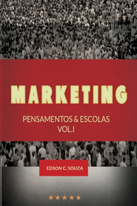 Marketing - Pensamentos & Escolas - Vol. I