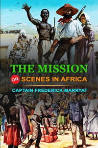 The Mission or Scenes in Africa by Captain Frederick Marryat
