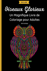 Oiseaux Glorieux - Un Magnifique Livre de Coloriage pour Adultes