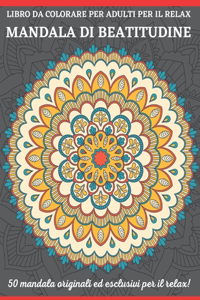 Libro Da Colorare Per Adulti Per Il Relax Mandala Di Beatitudine