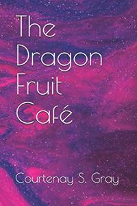 The Dragon Fruit Cafe