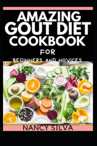 Amazing Gout Diet Cookbook for Beginners and novices