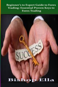 Beginner's to Expert Guide to Forex Trading