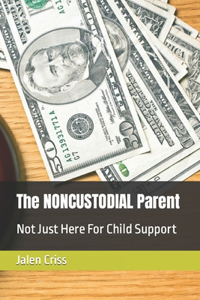 NONCUSTODIAL Parent: Not Just Here For Child Support