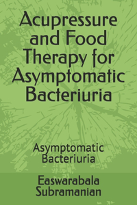 Acupressure and Food Therapy for Asymptomatic Bacteriuria