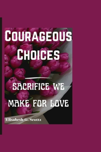 Courageous Choices