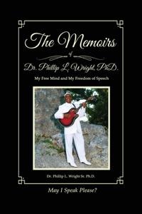 Memoirs of Dr. Phillip L. Wright PhD
