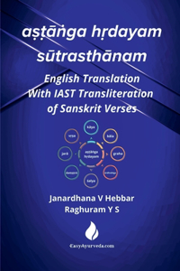 astanga hrdayam sutrasthanam : English Translation With IAST Transliteration of Sanskrit Verses