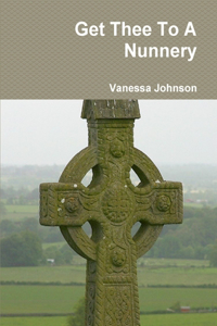 Get Thee To A Nunnery