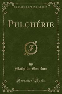 Pulchérie (Classic Reprint)