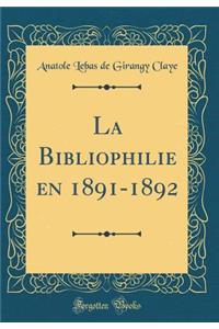 La Bibliophilie en 1891-1892 (Classic Reprint)