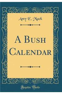 A Bush Calendar (Classic Reprint)