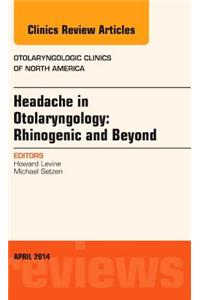 Headache in Otolaryngology: Rhinogenic and Beyond, an Issue of Otolaryngologic Clinics of North America