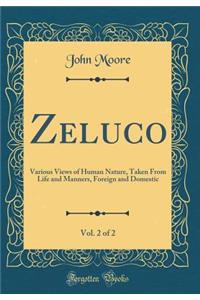Zeluco, Vol. 2 of 2: Various Views of Human Nature, Taken from Life and Manners, Foreign and Domestic (Classic Reprint)