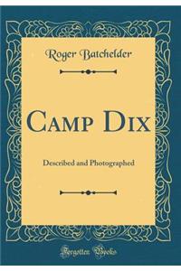 Camp Dix: Described and Photographed (Classic Reprint)