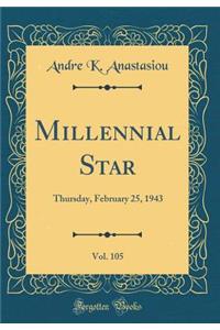 Millennial Star, Vol. 105: Thursday, February 25, 1943 (Classic Reprint)