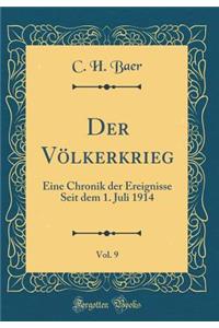 Der Vï¿½lkerkrieg, Vol. 9: Eine Chronik Der Ereignisse Seit Dem 1. Juli 1914 (Classic Reprint)