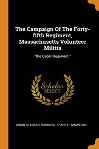 The Campaign Of The Forty-fifth Regiment, Massachusetts Volunteer Militia