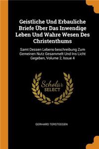 Geistliche Und Erbauliche Briefe Über Das Inwendige Leben Und Wahre Wesen Des Christenthums