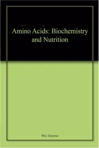 Amino Acids: Biochemistry and Nutrition