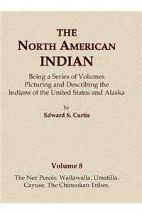 The North American Indian Volume 8 - The Nez Perces, Wallawalla, Umatilla, Cayuse, The Chinookan Tribes