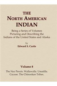 North American Indian Volume 8 - The Nez Perces, Wallawalla, Umatilla, Cayuse, The Chinookan Tribes