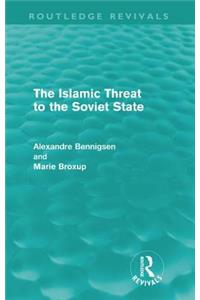 Islamic Threat to the Soviet State (Routledge Revivals)