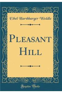 Pleasant Hill (Classic Reprint)