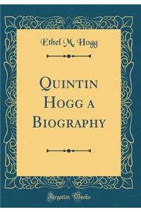 Quintin Hogg a Biography (Classic Reprint)