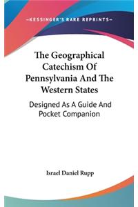 The Geographical Catechism Of Pennsylvania And The Western States