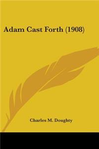 Adam Cast Forth (1908)