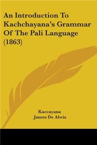 Introduction To Kachchayana's Grammar Of The Pali Language (1863)