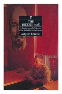 The Hidden War: A Russian Journalist`s Account of the Soviet War in Afghanistan