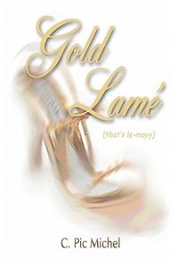 Gold Lamè (That's Le-Mayy)
